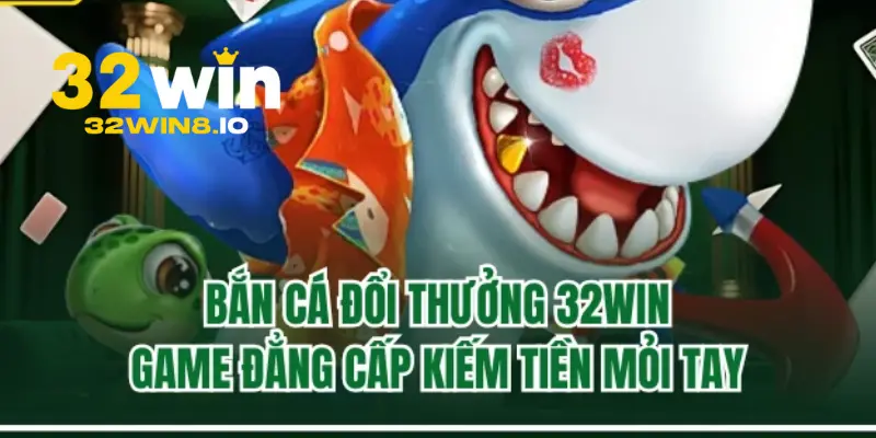 32Win – Trang 32win.com Chính Thức 2026 Nhận Thưởng 322k 21 Bắn cá siêu hấp dẫn tại 32Win